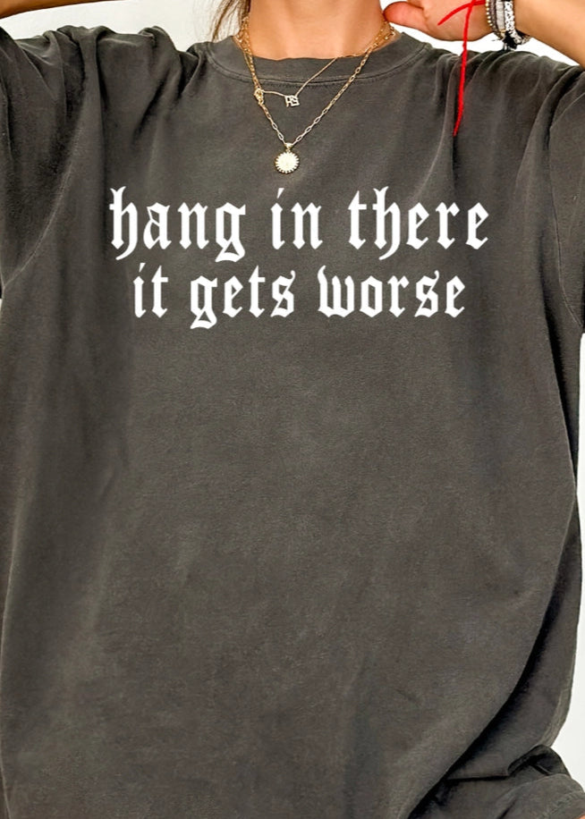 It Gets Worse Tee